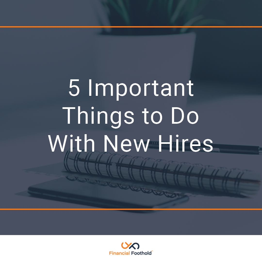 Find out the 5 important things you need to do with new hires. Start off on the right foot as you onboard new employees.